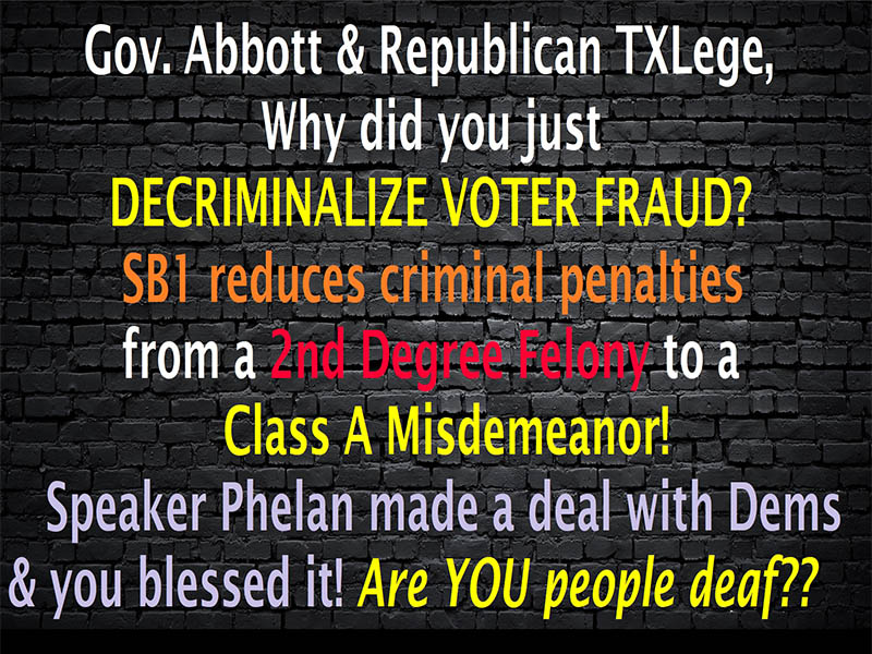 Why did Gov. Abbott & #TXLEGE decriminalize Voter Fraud in SB 1?