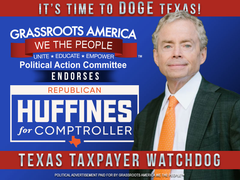 We strongly endorse Don Huffines for Texas Comptroller